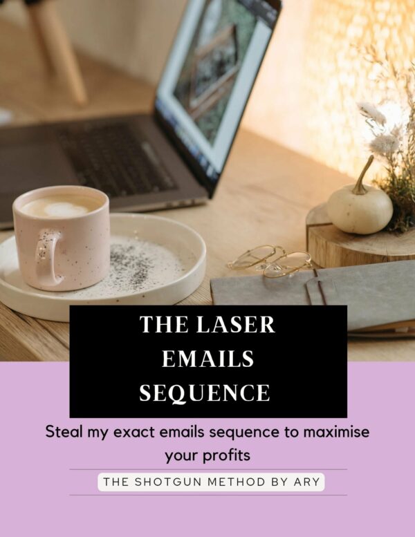 The Laser Emails Sequence: Steal my exact emails sequence to maximise your profits